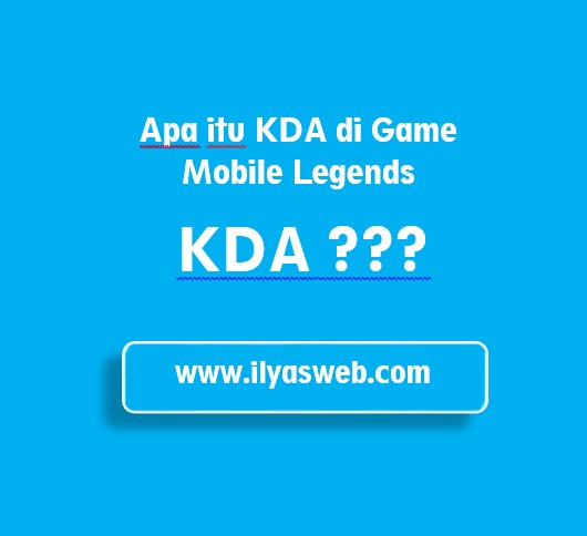 Apa itu KDA di Mobile Legends? KDA Mobile Legend adalah