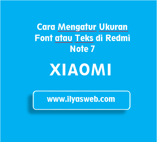 Cara Mengatur Ukuran Font di HP Xiaomi Redmi Note 7