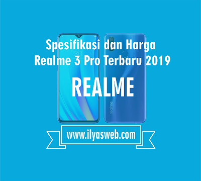 Spesifikasi dan Harga Realme 3 Pro, RAM 4GB/64GB dan RAM 6GB/128GB Terbaru